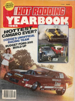 POPULAR HOT RODDING YEARBOOK 1985  - FORD 390 BUDGET BUILD, HOTTEST CAMARO, COLT